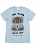 Feel The Fear Then Do It Anyway T-Shirt